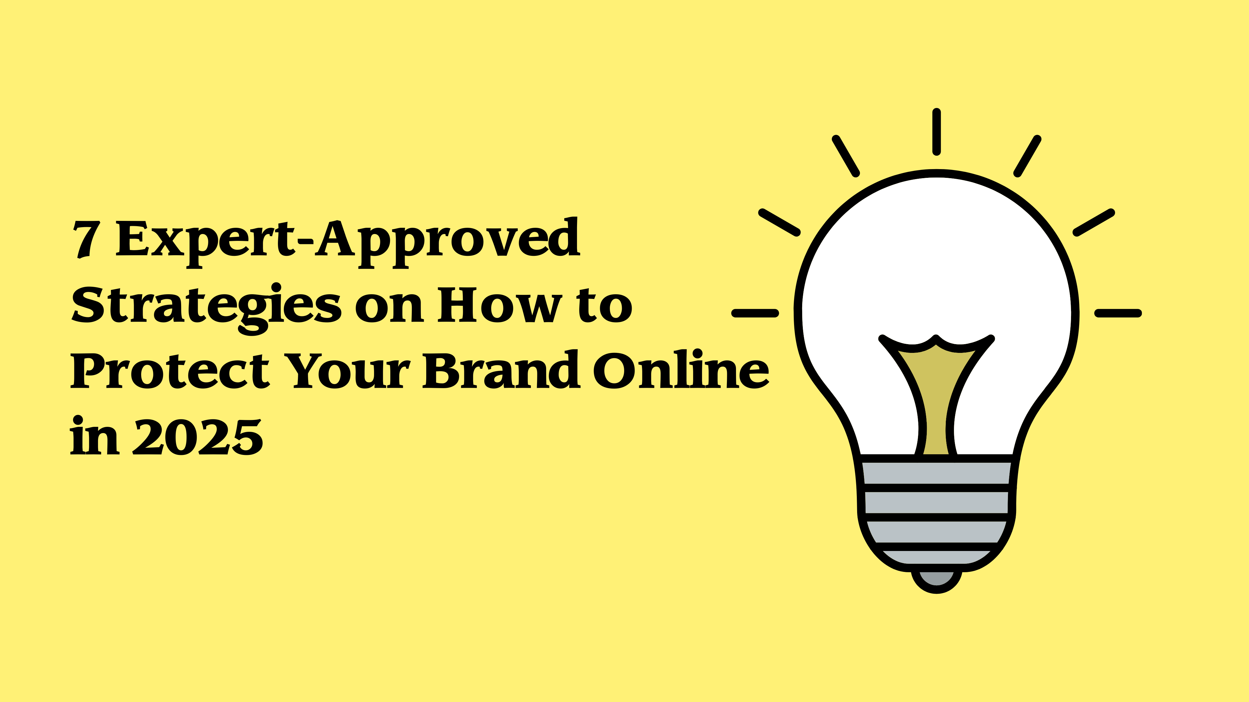 7 Expert-Approved Strategies on How to Protect Your Brand Online in 2025