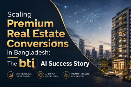 Scaling Premium Real Estate Conversions in Bangladesh: The bti AI Success Story