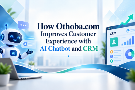 How Othoba.com Improves Customer Experience with AI Chatbot and CRM
